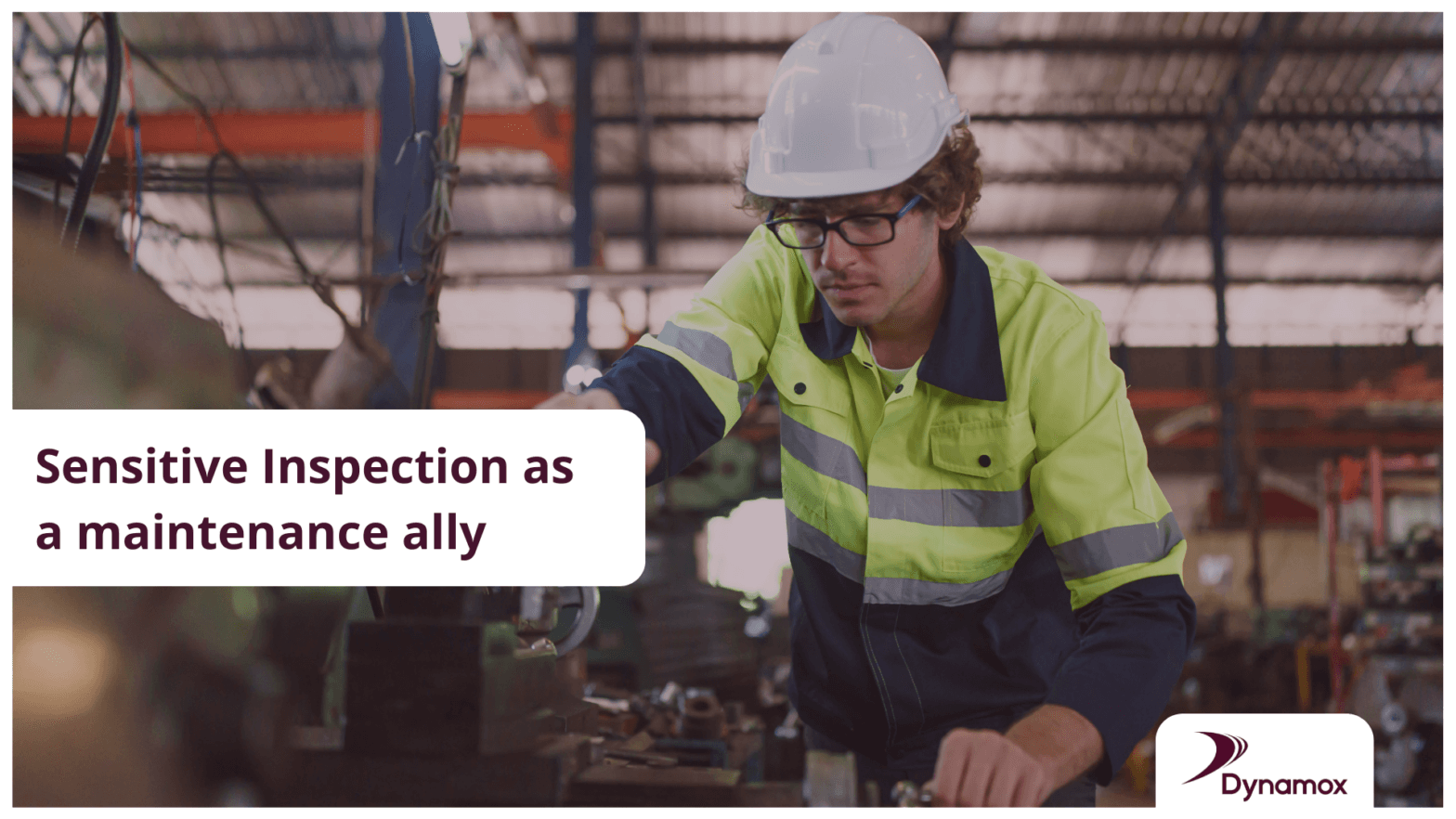Sensitive Inspection as a maintenance ally