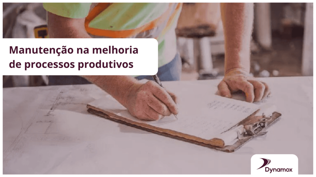 Manutenção na melhoria de processos produtivos