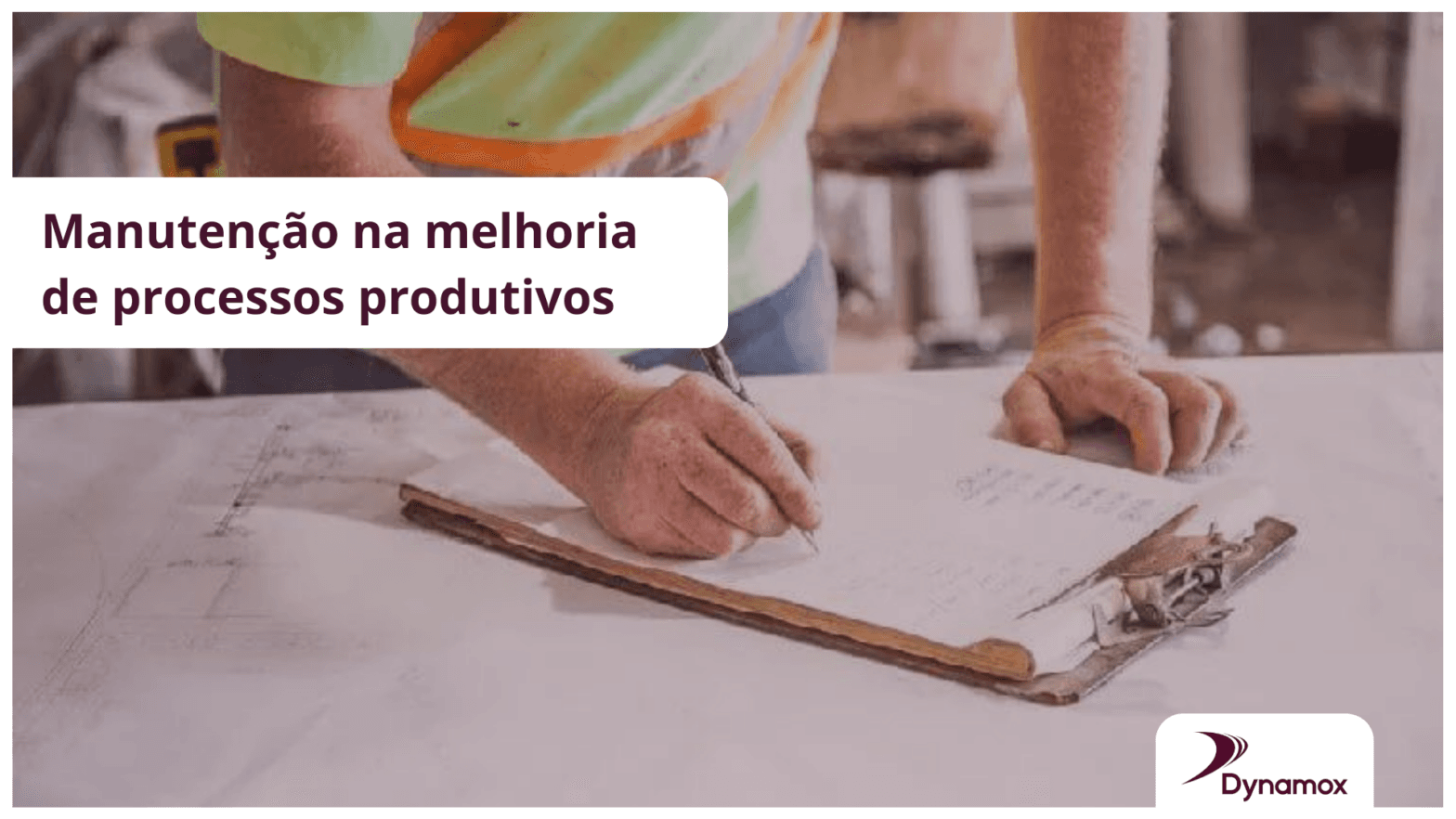 Manutenção na melhoria de processos produtivos