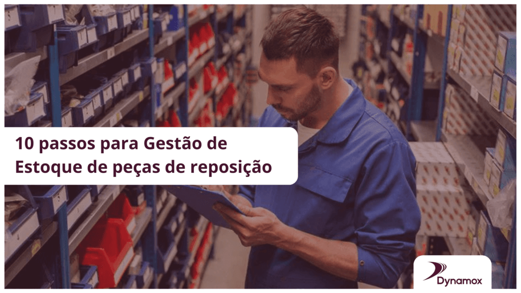 10 passos para Gestão de Estoque de peças de reposição