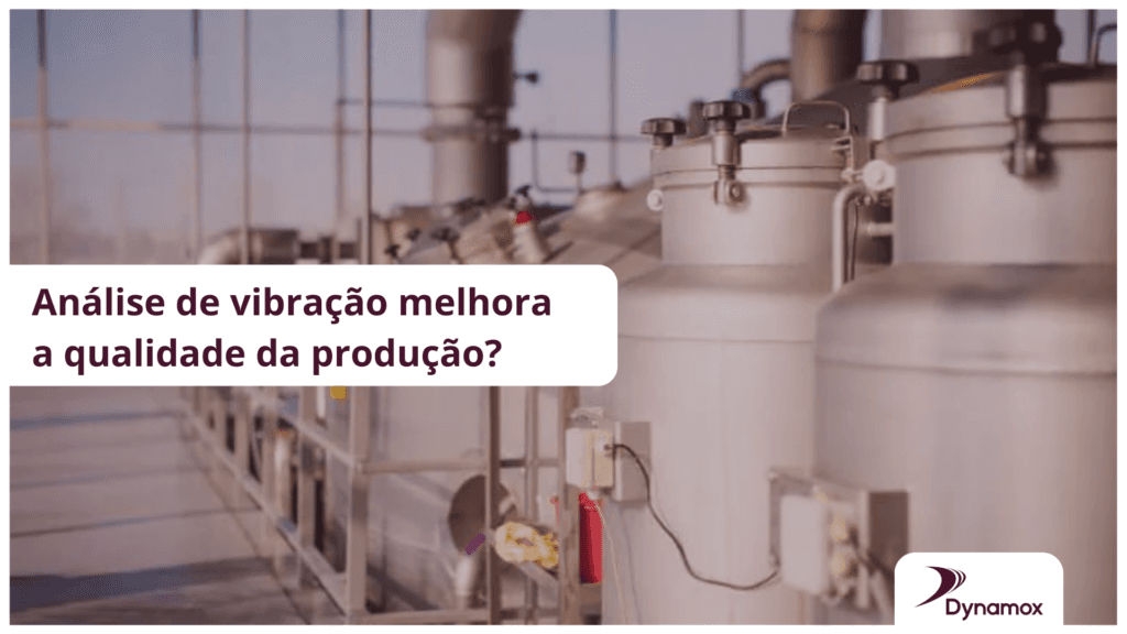 Análise de vibração melhora a qualidade da produção?