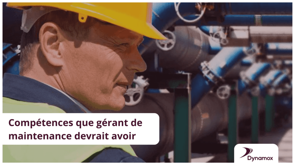 Compétences que gérant de maintenance devrait avoir