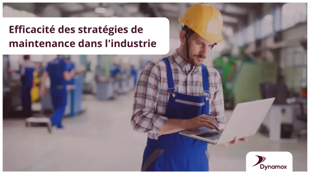 Efficacité des stratégies de maintenance dans l’industrie