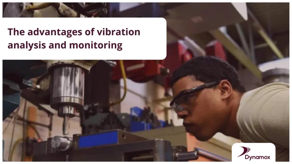 The advantages of vibration analysis and monitoring