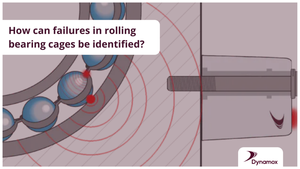 How can failures in rolling bearing cages be identified?